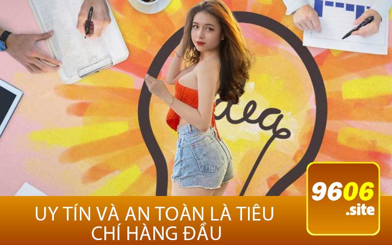 Uy Tín và An Toàn Là Tiêu
 Chí Hàng Đầu