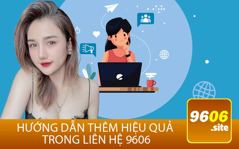 Hướng Dẫn Thêm Hiệu Quả 
Trong Liên hệ 9606