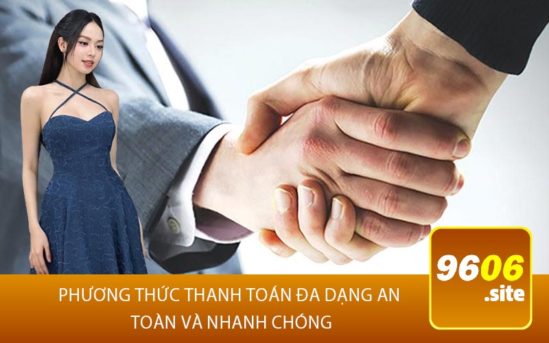 Phương Thức Thanh Toán Đa Dạng An
 Toàn và Nhanh Chóng