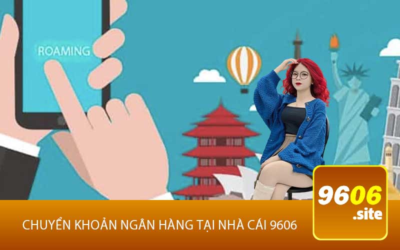 Chuyển Khoản Ngân Hàng tại Nhà Cái 9606