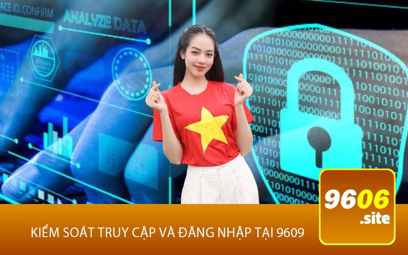 Kiểm Soát Truy Cập và Đăng Nhập Tại 9609