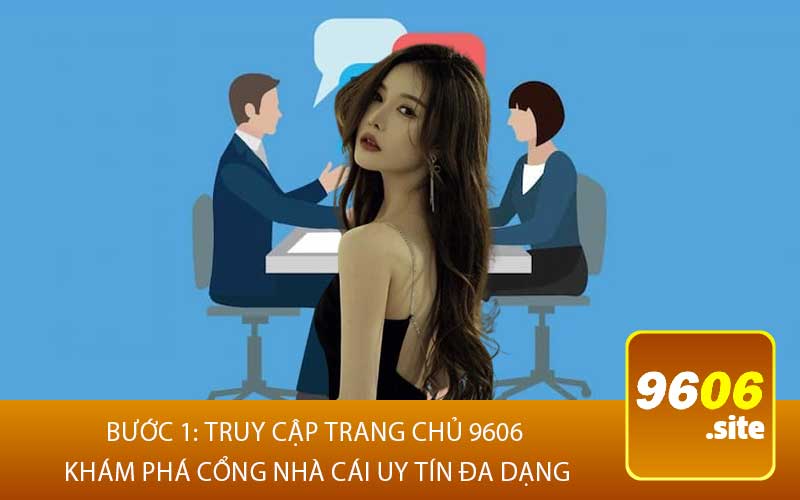 Bước 1: Truy Cập Trang Chủ 9606 Khám Phá Cổng Nhà Cái Uy Tín Đa Dạng